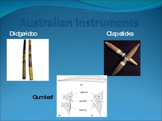 Didgeridoo     Clap sticks Gum leaf 