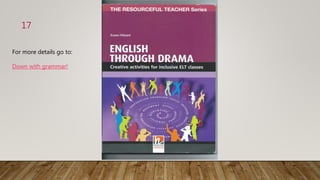 17
For more details go to:
Down with grammar!
 