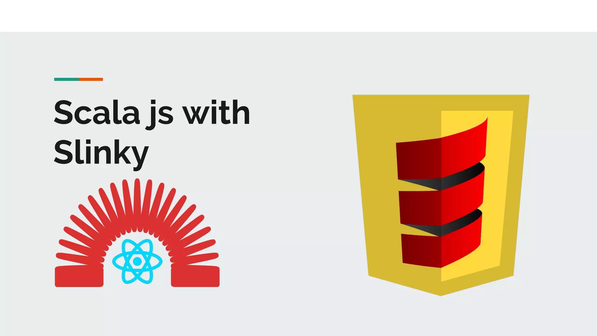 Scala js with
Slinky
 