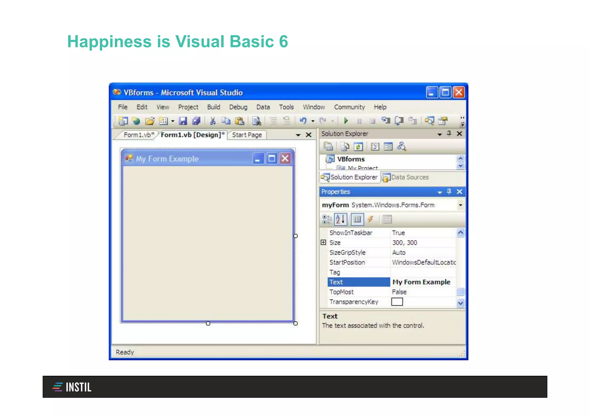 Happiness is Visual Basic 6
 