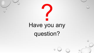 ?
Have you any
question?
8
 