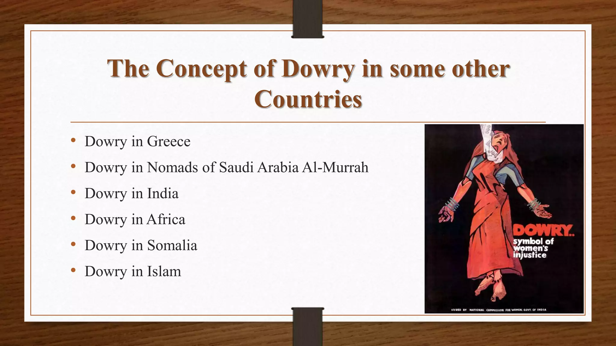 The Concept of Dowry in some other
Countries
• Dowry in Greece
• Dowry in Nomads of Saudi Arabia Al-Murrah
• Dowry in India
• Dowry in Africa
• Dowry in Somalia
• Dowry in Islam
 