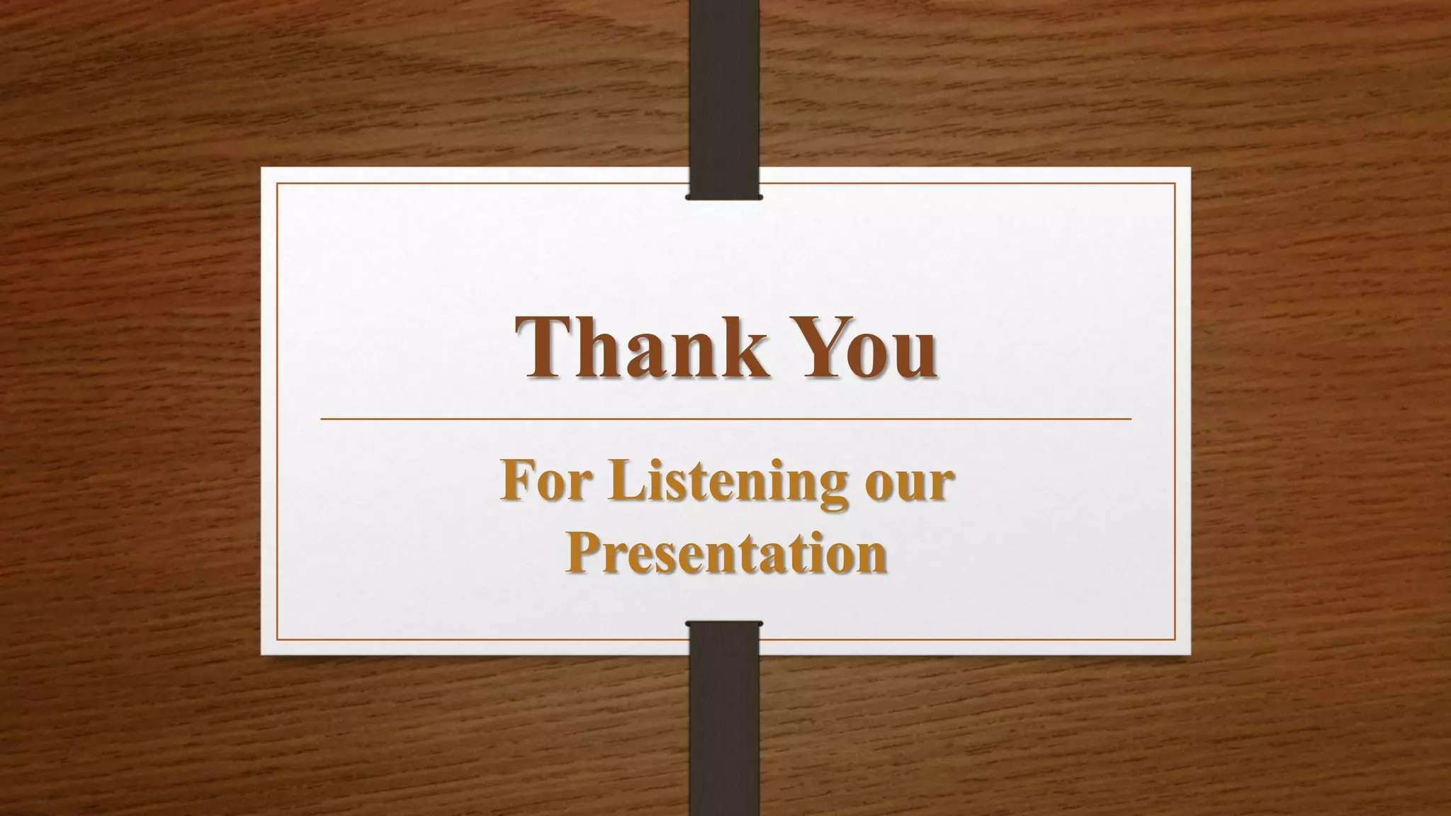 Thank You
For Listening our
Presentation
 