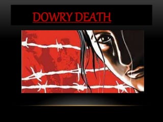 DOWRY DEATH
 