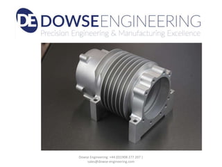 Dowse Engineering: +44 (0)1908 277 207 |
sales@dowse-engineering.com
 