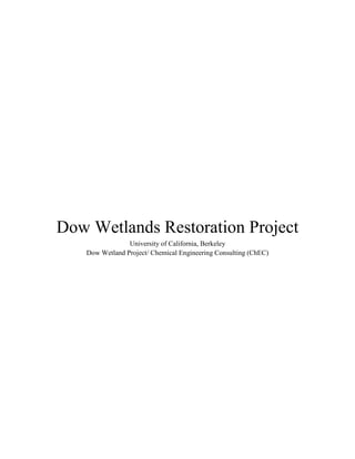 Dow Wetlands Restoration Project
University of California, Berkeley
Dow Wetland Project/ Chemical Engineering Consulting (ChEC)
 