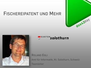 FISCHEREIPATENT UND MEHR

ROLAND EGLI
Amt für Informatik, Kt. Solothurn, Schweiz
Teamleiter

 