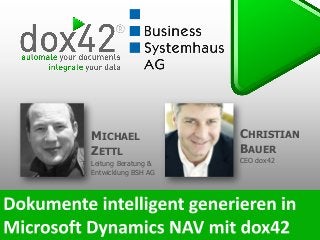 CHRISTIAN
BAUER
CEO dox42
MICHAEL
ZETTL
Leitung Beratung &
Entwicklung BSH AG
 