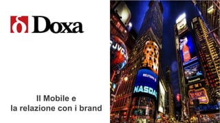 Il Mobile e
la relazione con i brand

 