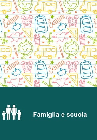 Famiglia e scuola
12
Famiglia e scuola
 