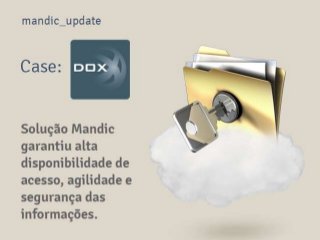 Case Dox: Solução Cloud Mandic garantiu alta disponibilidade e agilidade