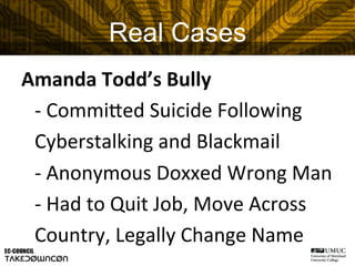 Amanda	
  Todd’s	
  Bully	
  
	
  -­‐	
  Commifed	
  Suicide	
  Following	
  
Cyberstalking	
  and	
  Blackmail	
  
	
  -­...