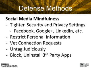 Social	
  Media	
  Mindfulness	
  
-  Tighten	
  Security	
  and	
  Privacy	
  Se_ngs	
  
-  Facebook,	
  Google+,	
  Link...