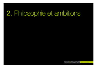 2. Philosophie et ambitions
 