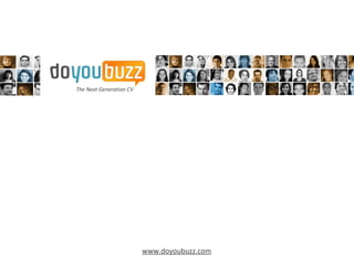 www.doyoubuzz.com The Next Generation CV 