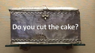 Do you cut the cake?
 