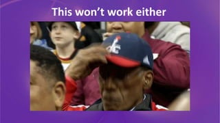 This won’t work either
 