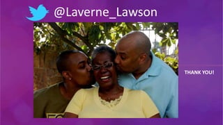 @Laverne_Lawson
THANK YOU!
 
