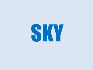 SKY
 