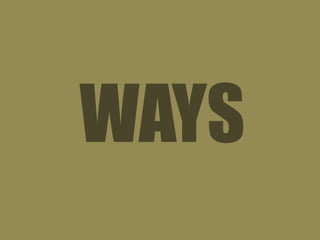 WAYS
 