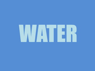 WATER
 