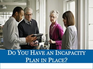 Do You Have an Incapacity Plan in Place