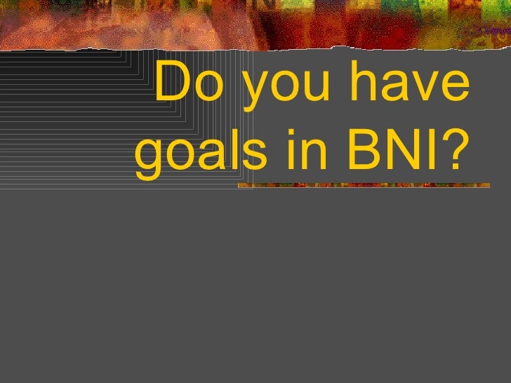 Do You Have Goals In Bni