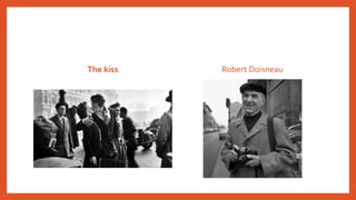 The kiss Robert Doisneau