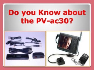 Do you Know about
the PV-ac30?
 