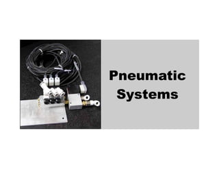 Pneumatic
Systems
 