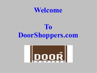 Welcome
To
DoorShoppers.com
 