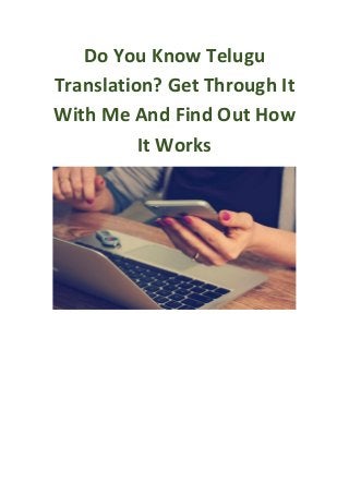 Do You Know Telugu
Translation? Get Through It
With Me And Find Out How
It Works
 