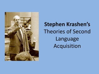 Stephen Krashen’s Theories of Second Language Acquisition