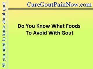 Do You Know What Foods  To Avoid With Gout 