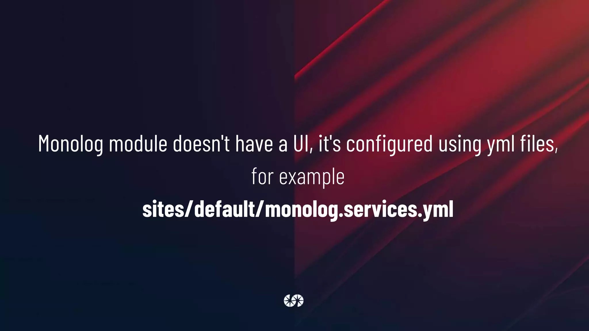 Monolog module doesn't have a UI, it's configured using yml files,
for example
sites/default/monolog.services.yml
 