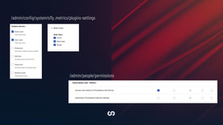 /admin/people/permissions
/admin/conﬁg/system/o11y_metrics/plugins-settings
 