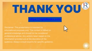 THANK YOU
https://rapidleaks.com
Disclaimer: This presentation is intended for
informational purposes only. The content is based on
general knowledge and should not be considered
professional advice. Any actions taken based on the
information provided are at the discretion of the
audience. Always consult experts for specific guidance.
 