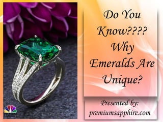 Do you know why emeralds are unique?