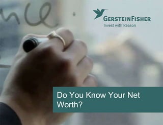 Do You Know Your Net
Worth?
 
