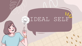 IDEAL SELF
 