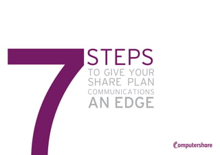 TO GIVE YOUR
SHARE PLAN
COMMUNICATIONS
AN EDGE
 