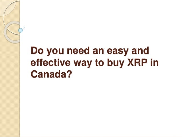 Do you need an easy and
effective way to buy XRP in
Canada?
 
