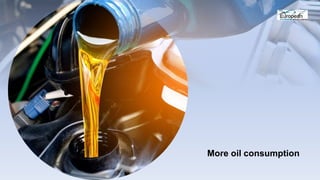 More oil consumption
 