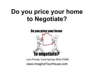 Do you price your home to negotiate 