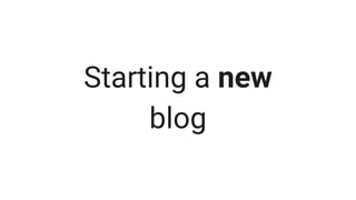 Starting a new
blog
 