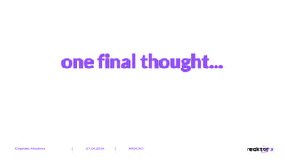 one final thought...
Chișinău, Moldova | 27.04.2018 | #ROCKIT
 