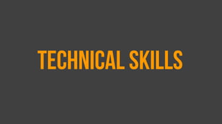 Technical skills
 