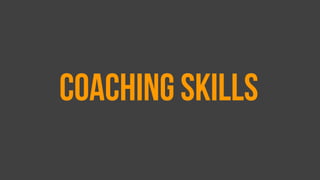 Coaching skills
 