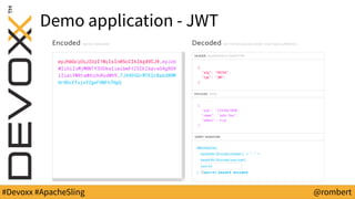 #Devoxx #ApacheSling @rombert
Demo application - JWT
 
