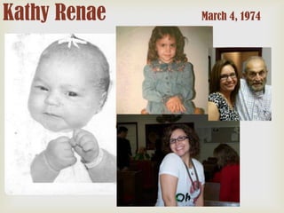 Kathy Renae

March 4, 1974

 